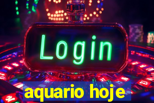 aquario hoje